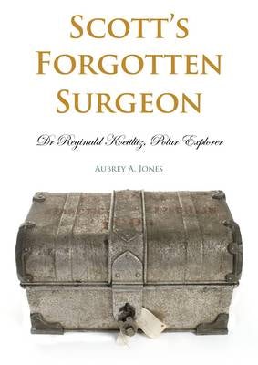 Cover image for Scott's Forgotten Surgeon, isbn: 9781849950381