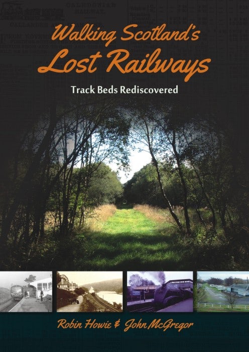 Cover image for Walking Scotland's Lost Railways, isbn: 9781849954037