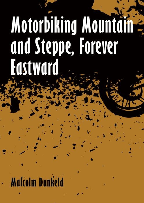 Cover image for Motorbiking Mountain and Steppe, Forever Eastward, isbn: 9781849955867