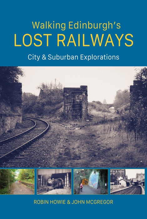 Cover image for Walking Edinburgh’s Lost Railways, isbn: 9781849956024