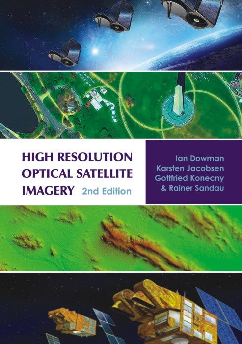 Cover image for High Resolution Optical Satellite Imagery, 2nd edition, isbn: 9781849953900