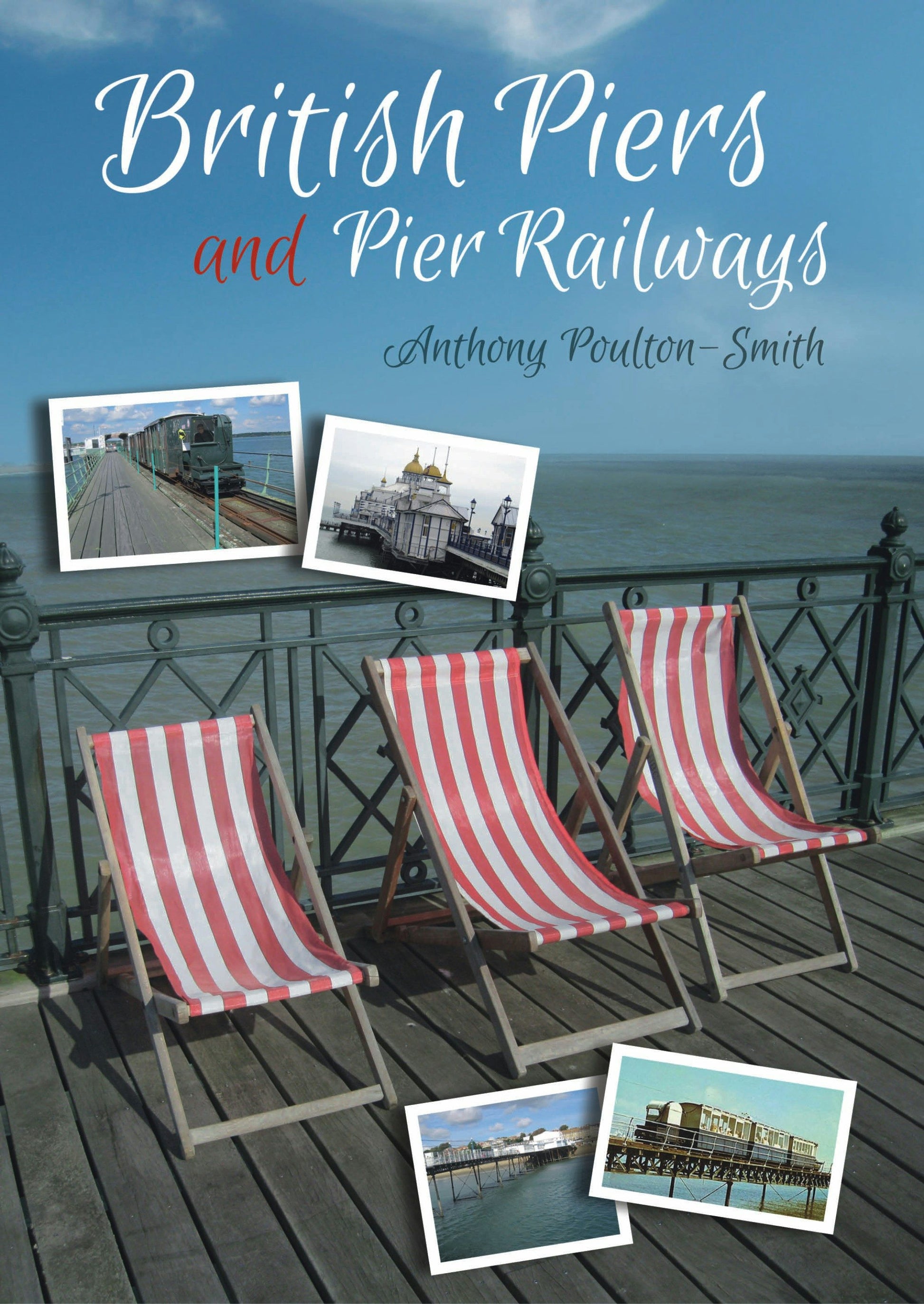 Cover image for British Piers and Pier Railways, isbn: 9781849954846