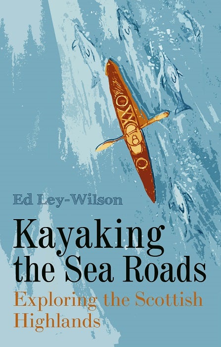 Cover image for Kayaking the Sea Roads, isbn: 9781849955638