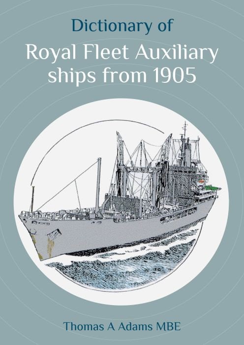 Cover image for Dictionary of Royal Fleet Auxiliary ships from 1905, isbn: 9781849955751